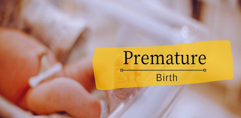 Premature birth of babies – Important things to know!!