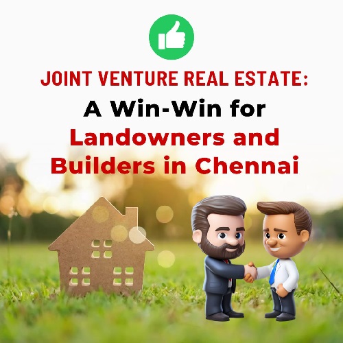 Joint Venture Real Estate: A Win-Win for Landowners and Builders in Chennai Joint Venture Real Estate: A Win-Win for Landowners and Builders in Chennai