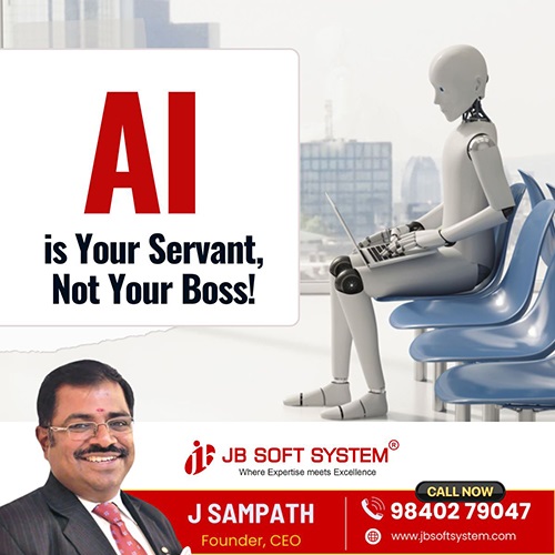 AI is Your Servant, Not Your Boss! - Business Tips by J Sampath, Founder of JB Soft System
